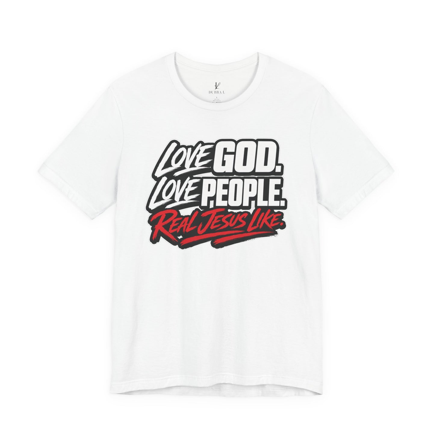 Love God. Love People On Fire — “Real Jesus Like” Christian Faith T‑Shirt