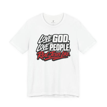 Love God. Love People On Fire — “Real Jesus Like” Christian Faith T‑Shirt