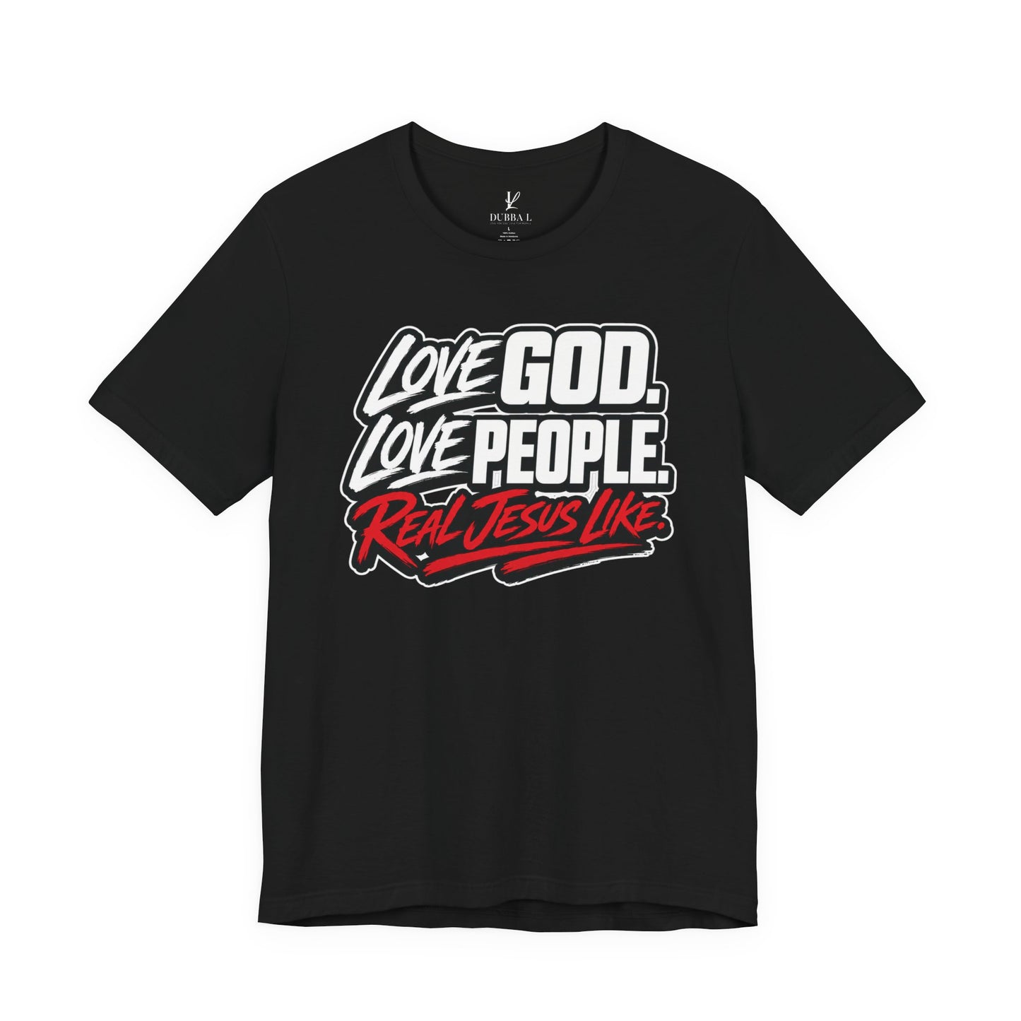Love God. Love People On Fire — “Real Jesus Like” Christian Faith T‑Shirt