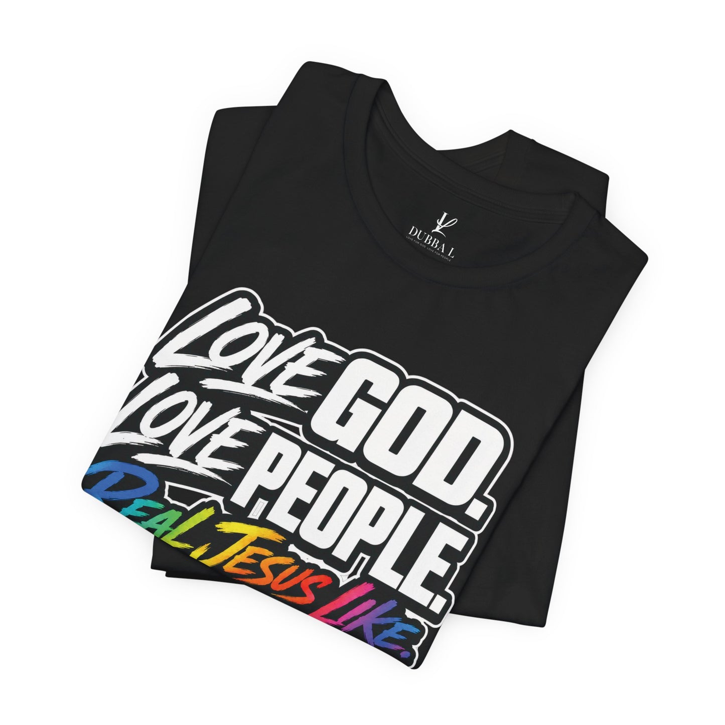Love God. Love People. Tee — "Real Jesus Like" Christian Faith T-Shirt